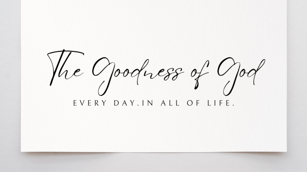 The Goodness of&nbsp;God